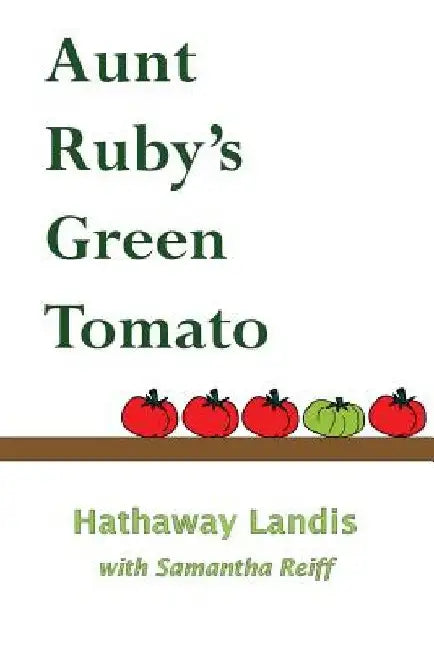 Aunt Ruby's Green Tomato by Samantha Reiff