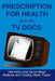 Prescription For Health From The TV Docs by Encouraging Pen Publications