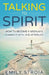 Talking to Spirit: How to Become a Medium & Connect with the Afterlife by Emily Stroia