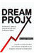 Dream ProjX Second Edition: A Guide to Creative Freedom and Economic Independence for Designers, Inventors, and Innovators by Katherine Splane