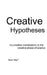 Creative Hypotheses: my creative contributions to the creative phase of science by Numi Who?