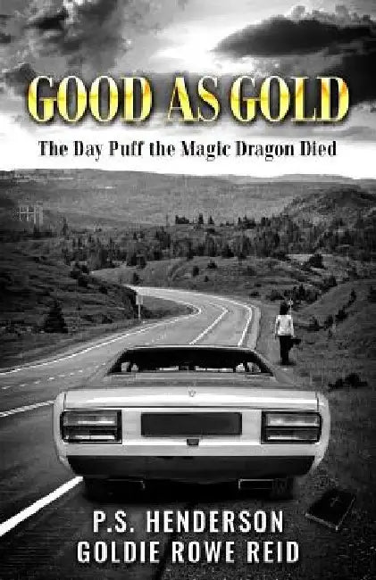 Good As Gold: The Day Puff the Magic Dragon Died by Goldie Rowe Reid