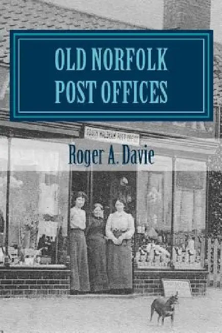 Old Norfolk Post Offices: A Picture Postcard Tour by Roger a. Davie