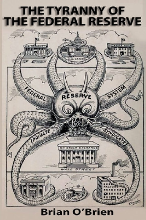 The Tyranny of the Federal Reserve by Brian O'Brien