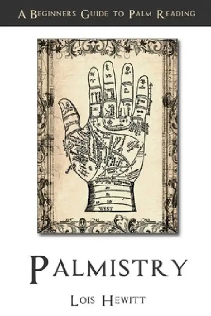 Palmistry: A Beginners Guide to Palmistry by Lois Hewitt