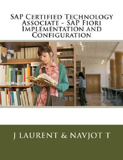 SAP Certified Technology Associate - SAP Fiori Implementation and Configuration by Navjot T