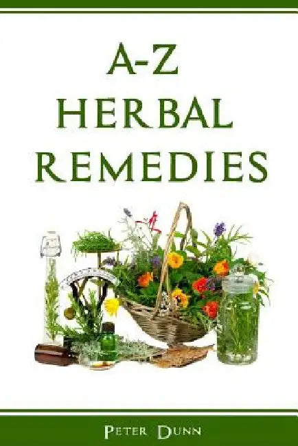 A-Z of Herbal Remedies by Peter Dunn