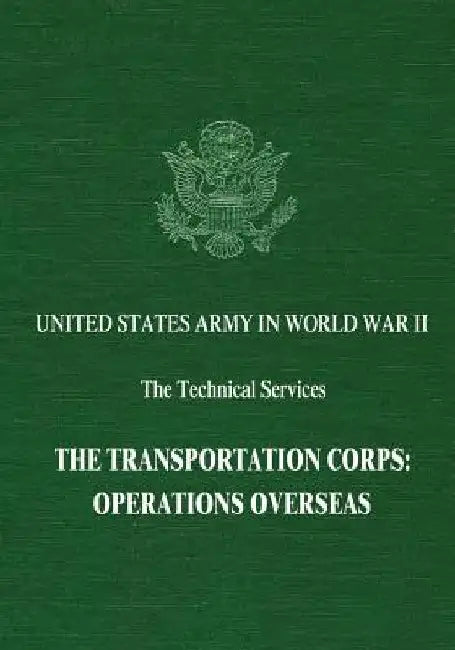 The Transportation Corps: Operations Overseas by Harold Larson