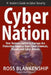 Cyber Nation: How Venture Capital & Startups Are Protecting America from Cyber Criminals, Threats and Cyber Attacks. by Ross Blankenship