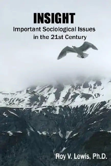 Insight: Important Sociological Issues in the 21st Century by Roy V. Lewis