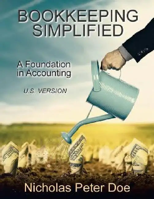 Bookkeeping Simplified: A Foundation in Accounting (U.S. Version) by Nicholas Peter Doe