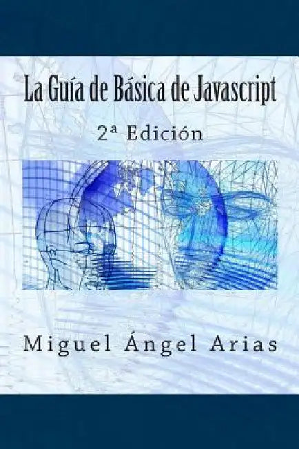 La Guía de Básica de Javascript: 2a Edición by Arias, Miguel Angel