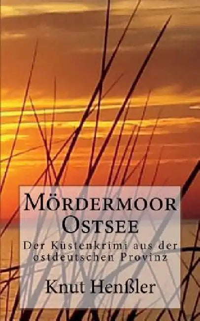 Mördermoor Ostsee: Ein Küstenkrimi aus Mecklenburg by Knut Henßler