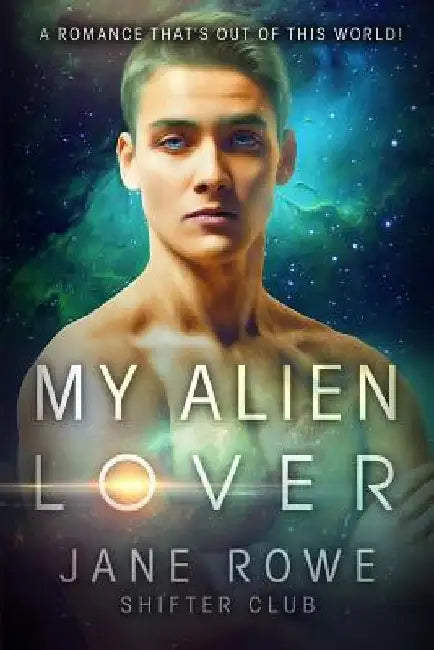 My Alien Lover: An Interracial Paranormal Romance Story by Jane Rowe