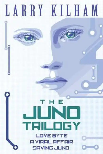 The Juno Trilogy by Larry Kilham