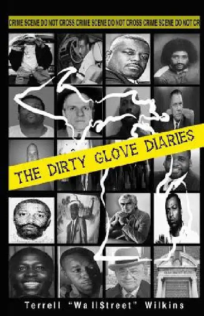 The Dirty Glove Diaries by Terrell Wallstreet Wilkins