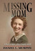 Missing Mom: A True Crime, True Family Story by Daniel L. Murphy