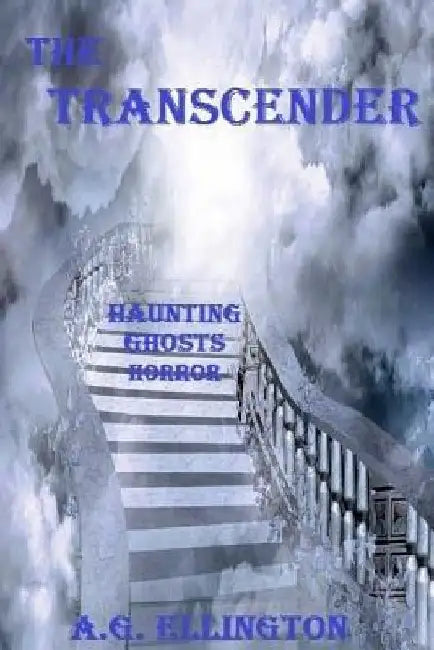 The Transcender: Haunting-Ghosts-Horror by A. G. Ellington