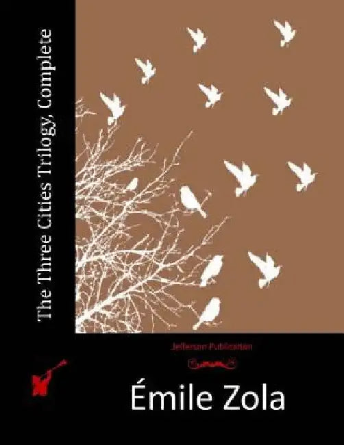 The Three Cities Trilogy, Complete by Emile Zola