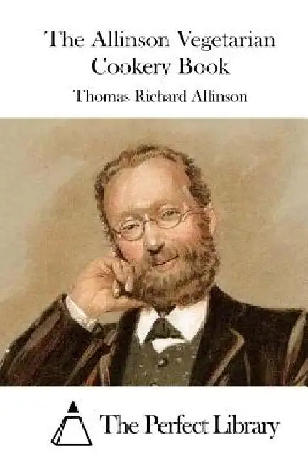 The Allinson Vegetarian Cookery Book by The Perfect Library