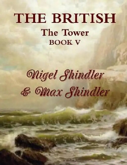 The British: The Tower: Book V by Max Shindler