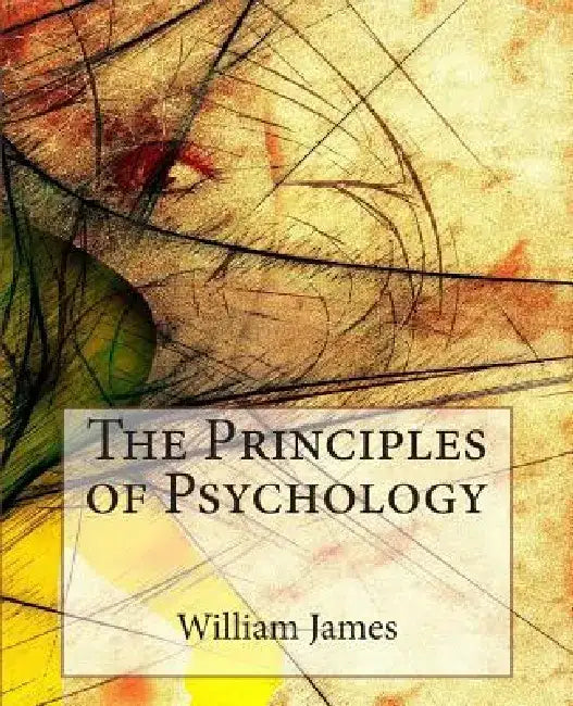 The Principles of Psychology by William James