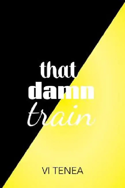 that damn train by VI Tenea
