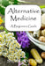 Alternative Medicine: A Beginners Guide to Alternative Medicine by Sylvia Cotton