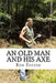 An Old Man And His Axe: A Prepper fiction book of survival in an EMP grid down post apocalyptic world by Ron Foster
