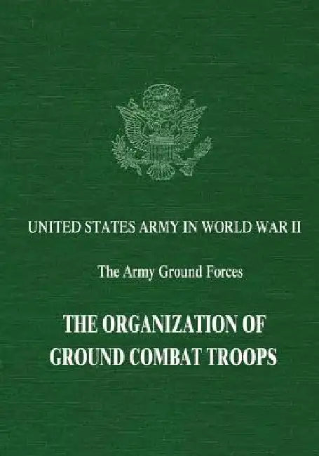 The Organization of Ground Combat Troops by Robert R. Palmer