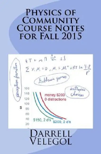 Physics of Community Course Notes for Fall 2015 by Darrell Velegol