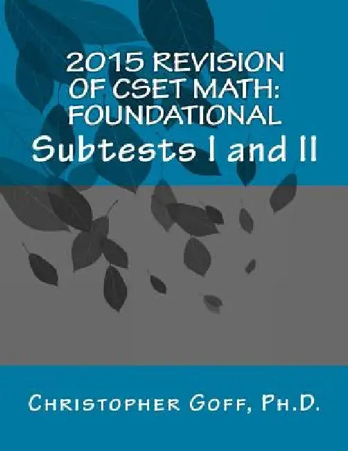 2015 Revision of CSET Math: Foundational by Christopher Goff