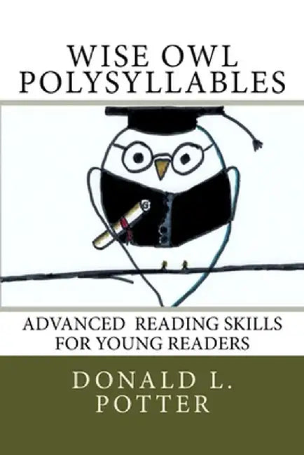 Wise Owl Polysyllables: Advanced Skills for Young Readers by Potter, Donald L.