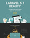 Laravel 5.1 Beauty: Creating Beautiful Web Apps in Laravel 5.1 by Chuck Heintzelman
