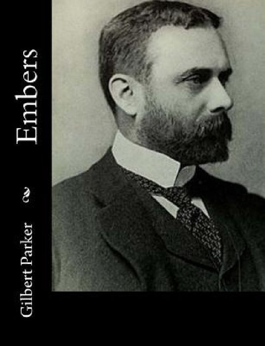 Embers by Gilbert Parker