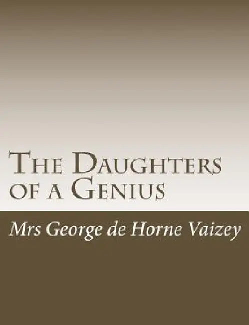 The Daughters of a Genius by Mrs George De Horne Vaizey
