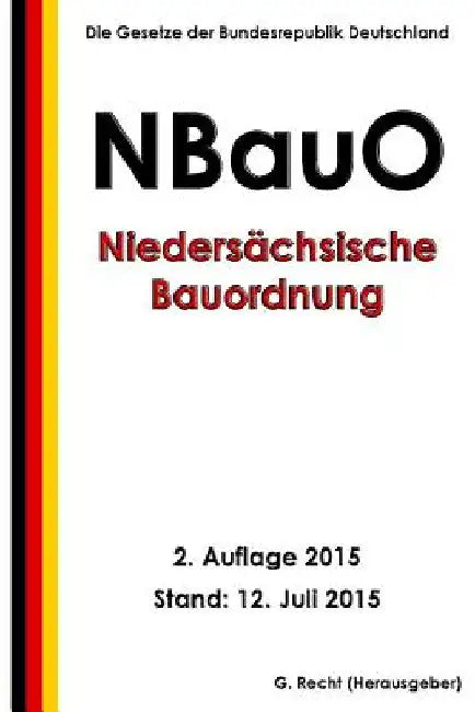 Niedersächsische Bauordnung (NBauO), 2. Auflage 2015 by Recht, G.