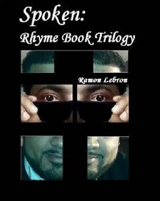 Spoken: Rhyme Book Trilogy by Ramon Luis, Jr. Lebron