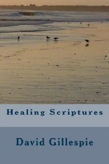 Healing Scriptures by David M. Gillespie