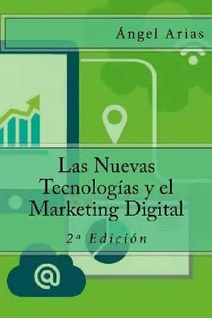 Las Nuevas Tecnologías y el Marketing Digital: 2a Edición by Arias, Angel