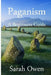 Paganism: A Beginners Guide to Paganism by Sarah Owen