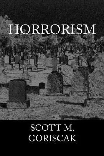 Horrorism by Scott M. Goriscak