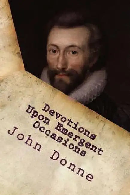Devotions Upon Emergent Occasions by John Donne