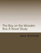 The Boy on the Wooden Box a Novel Study by Kotinek, Jane M.