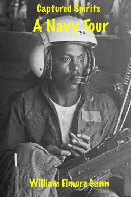 Captured Spirits: A Navy Tour by William Elmore Gann