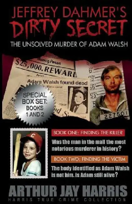 The Unsolved Murder of Adam Walsh: Box Set: Books One and Two by Arthur Jay Harris