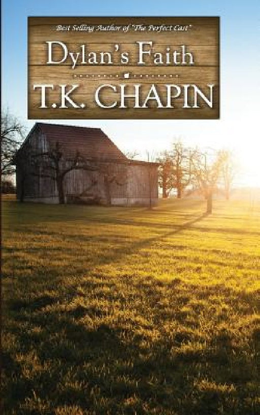 Dylan's Faith: A Christian Fiction Novel by T. K. Chapin