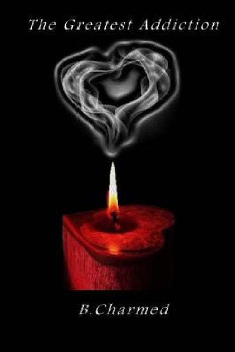 The Greatest Addiction by B. Charmed