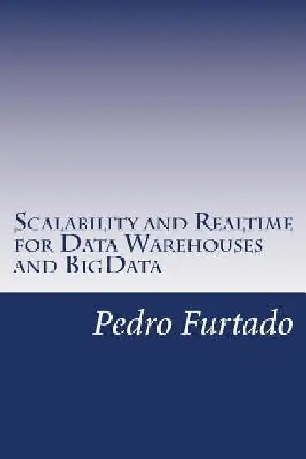 Scalability and Realtime for Data Warehouses and BigData by Pedro Nuno Furtado