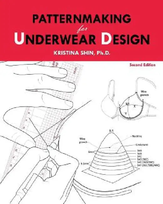 Patternmaking for Underwear Design: 2nd Edition by Kristina Shin